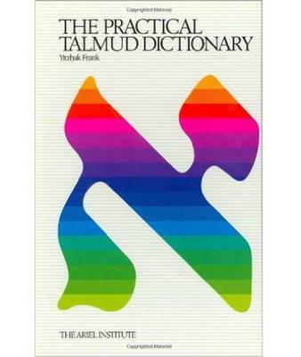 The Practical Talmud Dictionary - Yitzhak Frank