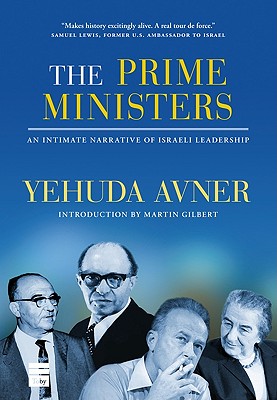 The Prime Ministers: An Intimate Narrative of Israeli Leadership - Yehuda Avner