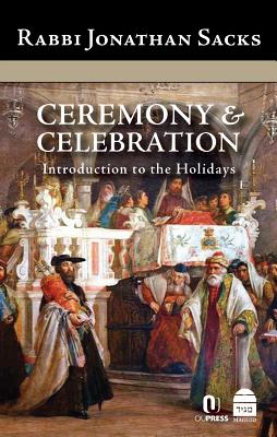 Ceremony & Celebration: Introduction to the Holidays - Jonathan Sacks