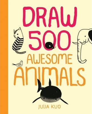 Draw 500 Awesome Animals: A Sketchbook for Artists, Designers, and Doodlers - Julia Kuo