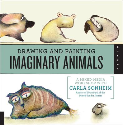 Drawing and Painting Imaginary Animals: A Mixed-Media Workshop with Carla Sonheim - Carla Sonheim