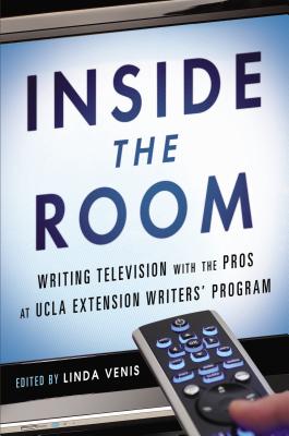 Inside the Room: Writing Television with the Pros at UCLA Extension Writers' Program - Linda Venis
