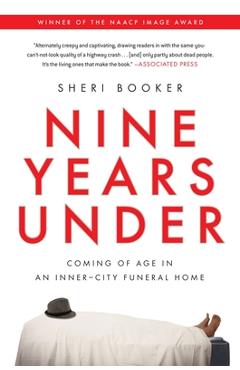 Coperta cărții 'Nine Years Under: Coming of Age in an Inner-City Funeral Home - Sheri Booker'