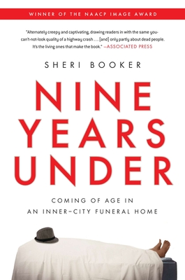 Nine Years Under: Coming of Age in an Inner-City Funeral Home - Sheri Booker