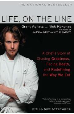 Coperta cărții 'Life, on the Line: A Chef's Story of Chasing Greatness, Facing Death, and Redefining the Way We Eat - Grant Achatz'