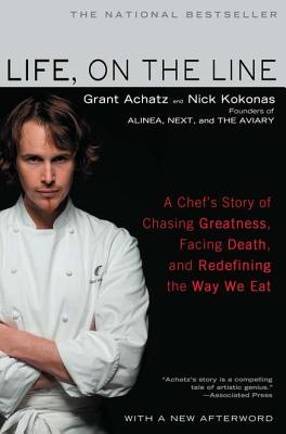 Life, on the Line: A Chef's Story of Chasing Greatness, Facing Death, and Redefining the Way We Eat - Grant Achatz