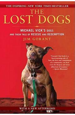 Coperta cărții 'The Lost Dogs: Michael Vick's Dogs and Their Tale of Rescue and Redemption - Jim Gorant'
