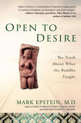 Open to Desire: The Truth about What the Buddha Taught - Mark Epstein