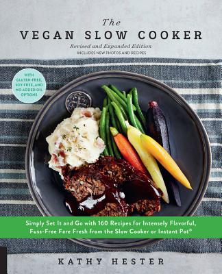 Coperta cărții 'The Vegan Slow Cooker, Revised and Expanded: Simply Set It and Go with 160 Recipes for Intensely Flavorful, Fuss-Free'