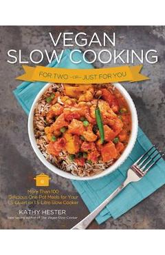 Coperta cărții 'Vegan Slow Cooking for Two or Just for You: More Than 100 Delicious One-Pot Meals for Your 1.5-Quart or 1.5 Litre Slow'