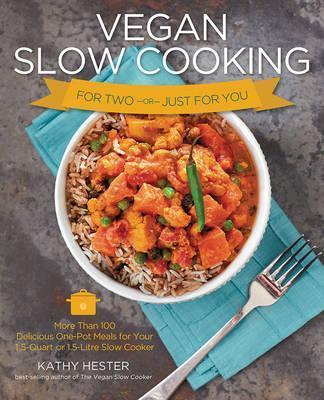Coperta cărții 'Vegan Slow Cooking for Two or Just for You: More Than 100 Delicious One-Pot Meals for Your 1.5-Quart or 1.5 Litre Slow'