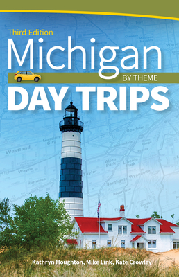 Michigan Day Trips by Theme - Kathryn Houghton