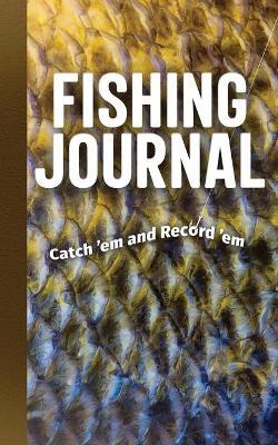 Fishing Journal: Catch 'em and Record 'em - Adventure Publications