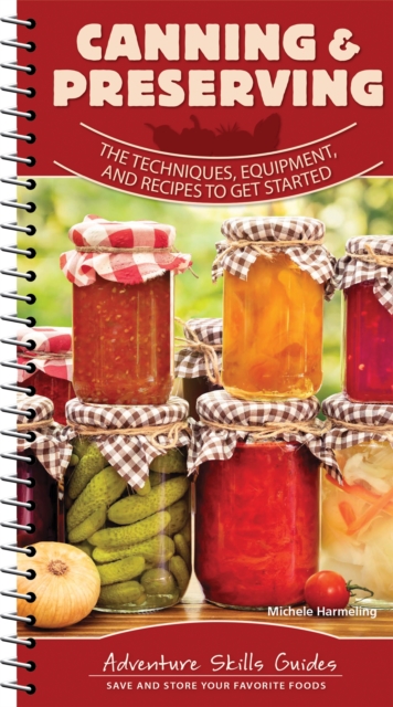 Canning & Preserving: The Techniques, Equipment, and Recipes to Get Started - Michele Harmeling
