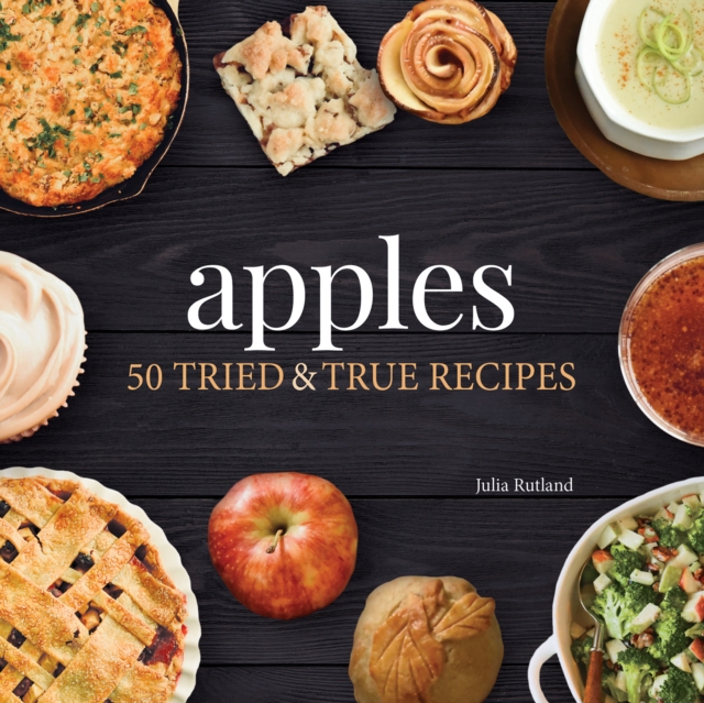 Apples: 50 Tried & True Recipes - Julia Rutland