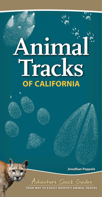 Animal Tracks of California: Your Way to Easily Identify Animal Tracks - Jonathan Poppele