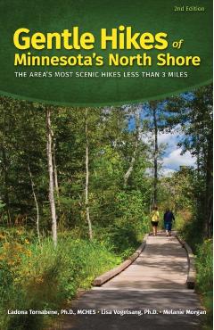 Gentle Hikes of Minnesota's North Shore: The Area's Most Scenic Hikes Less Than 3 Miles - Ladona Tornabene