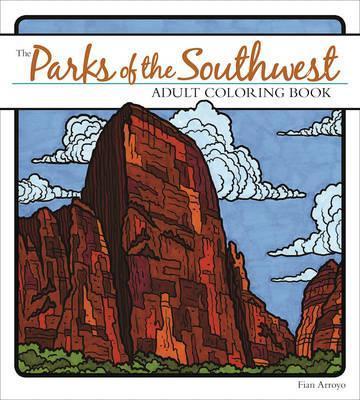The Parks of the Southwest Adult Coloring Book - Fian Arroyo