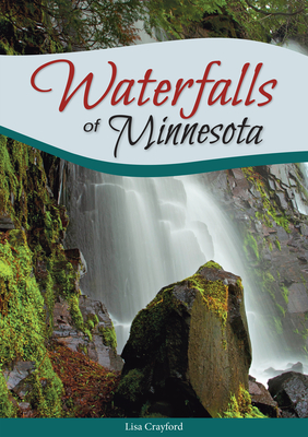 Waterfalls of Minnesota - Lisa Crayford