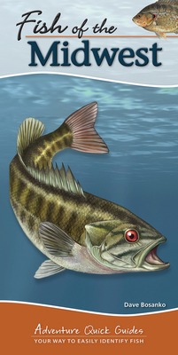 Fish of the Midwest: Your Way to Easily Identify Fish - Dave Bosanko