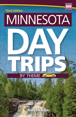 Minnesota Day Trips by Theme - Mary M. Bauer