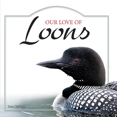 Our Love of Loons - Stan Tekiela