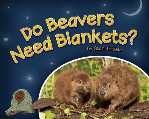 Do Beavers Need Blankets? - Stan Tekiela