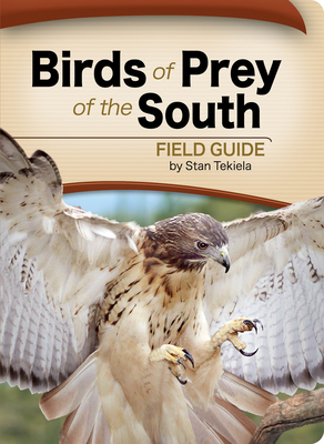 Birds of Prey of the South Field Guide - Stan Tekiela