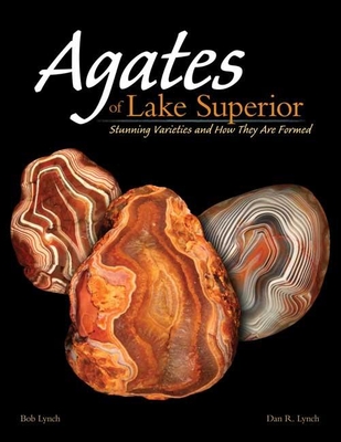 Agates of Lake Superior: Stunning Varieties and How They Are Formed - Bob Lynch