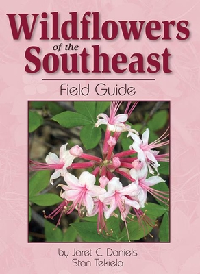 Wildflowers of the Southeast Field Guide - Jaret C. Daniels