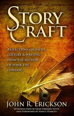 Story Craft: Reflections on Faith, Culture, and Writing from the Author of Hank the Cowdog - John R. Erickson