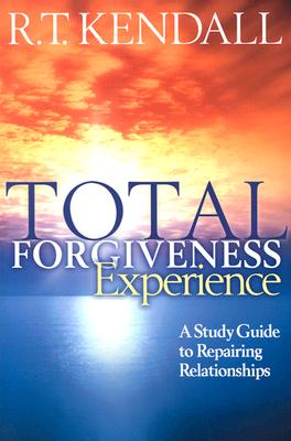 Total Forgiveness Experience: A Study Guide to Repairing Relationships - R. T. Kendall