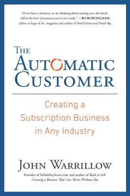 Coperta cărții 'The Automatic Customer: Creating a Subscription Business in Any Industry - John Warrillow'