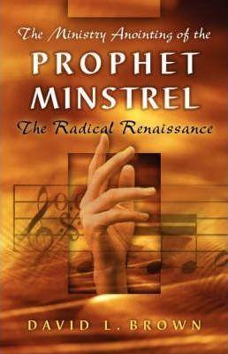 The Ministry Anointing of the Prophet-Minstrel - David L. Brown
