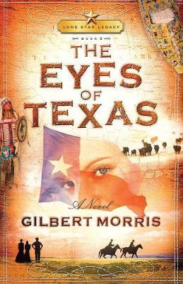 The Eyes of Texas: Lone Star Legacy, Book 3 - Gilbert Morris