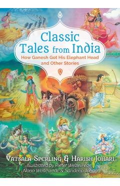 Classic Tales from India: How Ganesh Got His Elephant Head and Other Stories - Vatsala Sperling