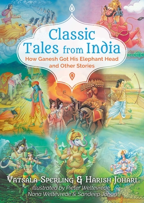 Classic Tales from India: How Ganesh Got His Elephant Head and Other Stories - Vatsala Sperling