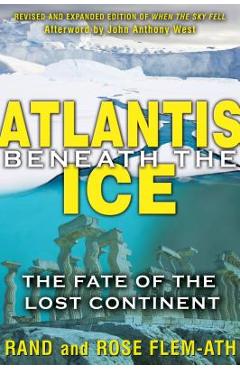 Coperta cărții 'Atlantis Beneath the Ice: The Fate of the Lost Continent - Rand Flem-ath'