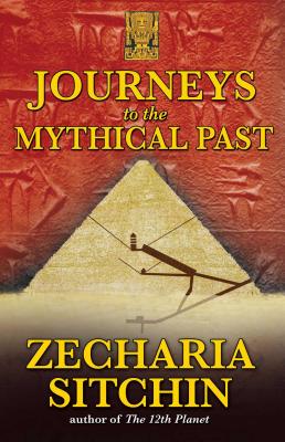 Journeys to the Mythical Past - Zecharia Sitchin