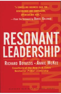 Resonant Leadership: Renewing Yourself and Connecting with Others Through Mindfulness, Hope and Compassioncompassion - Richard Boyatzis
