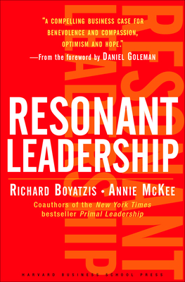 Resonant Leadership: Renewing Yourself and Connecting with Others Through Mindfulness, Hope and Compassioncompassion - Richard Boyatzis
