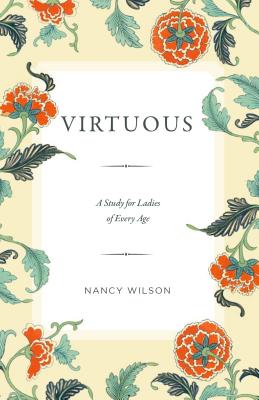 Virtuous: A Study for Ladies of Every Age - Nancy Wilson