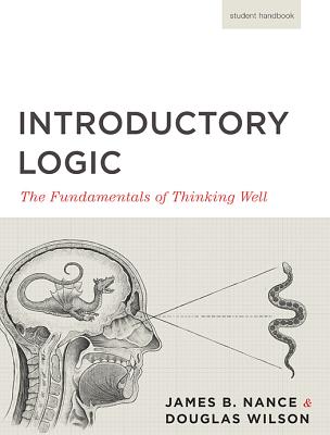 Introductory Logic (Student Edition): The Fundamentals of Thinking Well - Canon Press
