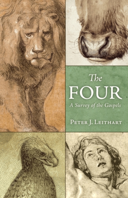 The Four: A Survey of the Gospels - Peter J. Leithart
