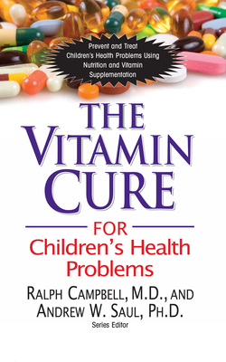 The Vitamin Cure for Children's Health Problems - Ralph K. Campbell