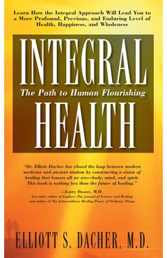 Coperta cărții 'Integral Health: The Path to Human Flourishing - Elliot S. Dacher'