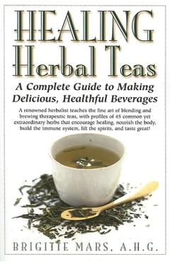 Poza produsului Healing Herbal Teas: A Complete Guide to Making Delicious, Healthful Beverages - Brigitte Mars