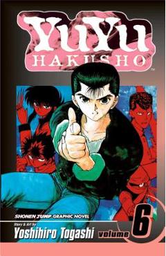 Coperta cărții 'Yuyu Hakusho, Vol. 6, 6 - Yoshihiro Togashi'