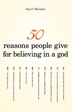 50 Reasons People Give for Believing in a God - Guy P. Harrison