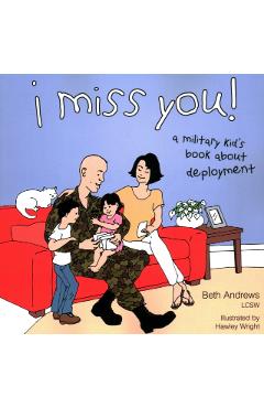 I Miss You!: A Military Kid's Book about Deployment - Beth Andrews